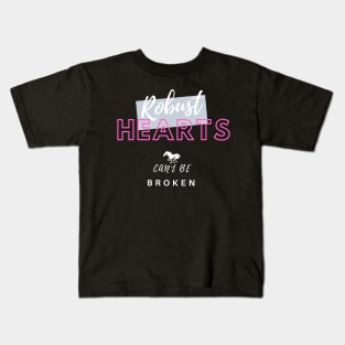 Robust hearts can't be broken Kids T-Shirt